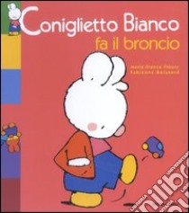 Coniglietto Bianco fa il broncio libro di Floury Marie-France - Boisnard Fabienne