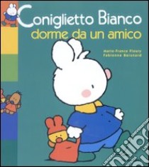 Coniglietto Bianco dorme da un amico libro di Floury Marie-France - Boisnard Fabienne