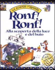 Ronf! Ronf! Alla scoperta della luce e del buio libro di Lobb Janice