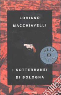 I sotterranei di Bologna libro di Macchiavelli Loriano