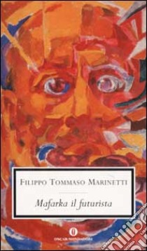 Mafarka il futurista libro di Marinetti Filippo Tommaso; Ballerini L. (cur.)