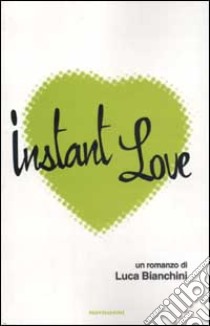 Instant love libro di Bianchini Luca