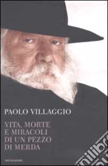 Vita, morte e miracoli di un pezzo di merda libro di Paolo Villaggio