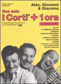 Non solo i corti. Con 2 DVD libro di Aldo Giovanni e Giacomo