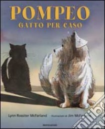 Pompeo, gatto per caso libro di Rossiter McFarland Lynn - McFarland Jim