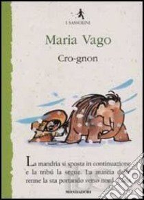 Cro-gnon. Ediz. illustrata libro di Vago Maria