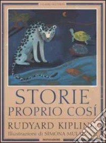 Storie proprio così libro di Kipling Rudyard