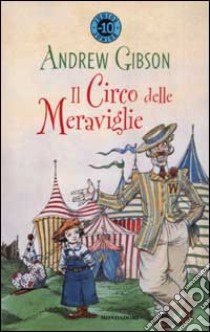 Il circo delle meraviglie libro di Gibson Andrew