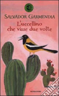 L'uccellino che visse due volte libro di Garmendia Salvador