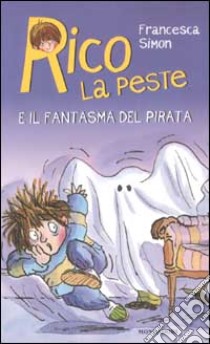 Rico la peste e il fantasma del pirata libro di Simon Francesca