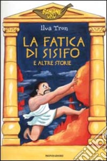 La fatica di Sisifo e altre storie libro di Tron Ilva