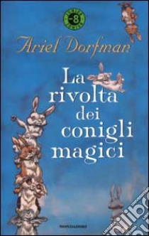 La rivolta dei conigli magici libro di Dorfman Ariel