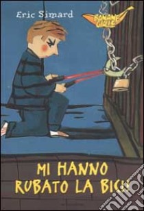 Mi hanno rubato la bici! libro di Simard Eric