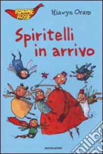 Spiritelli in arrivo libro di Oram Hiawyn