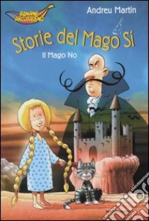 Storie del Mago Sì. Il Mago No libro di Martín Andreu