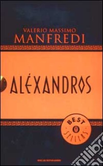 Alexandros libro di Manfredi Valerio Massimo