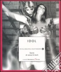 Idol. Storie di sesso hi-tech libro