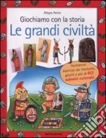 Giochiamo con la storia. Le grandi civiltà libro di Panini Allegra