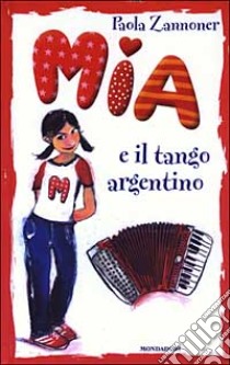 Mia e il tango argentino libro di Zannoner Paola