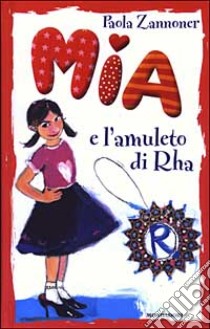 Mia e l'amuleto di Rha libro di Zannoner Paola