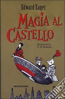 Magia al castello libro di Eager Edward