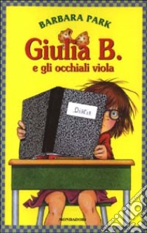 Giulia B. e gli occhiali viola libro di Park Barbara