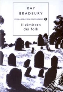 Il cimitero dei folli libro di Bradbury Ray