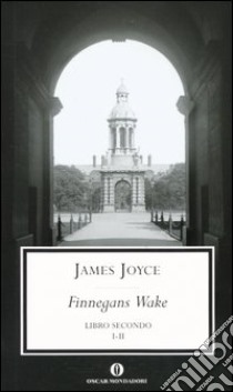 Finnegans Wake. Testo inglese a fronte. Vol. 2: I-II libro di Joyce James; Schenoni L. (cur.)