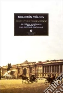 San Pietroburgo. Da Pùskin a Bródskij, storia di una capitale culturale libro di Volkòv Solomòn