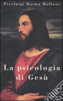 La psicologia di Gesù libro di Baima Bollone Pierluigi