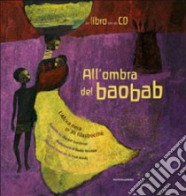 All'ombra del baobab. L'Africa nera in 30 filastrocche. Con CD audio libro di Grosléziat Chantal; Nouhen Élodie