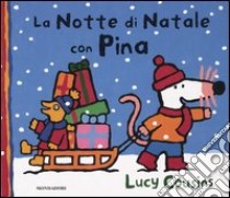 La notte di Natale con Pina libro di Cousins Lucy