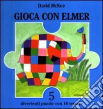 Gioca con Elmer. Libro puzzle libro di McKee David