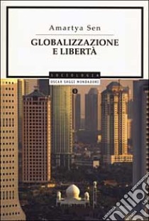 Globalizzazione e libertà libro di Sen Amartya K.