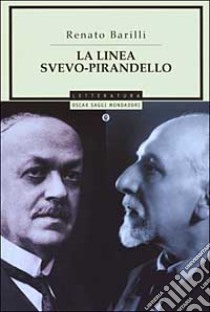 La linea Svevo-Pirandello libro di Barilli Renato