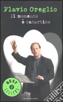 Il momento è catartico libro di Oreglio Flavio