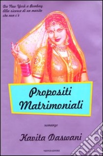 Propositi matrimoniali libro di Daswani Kavita