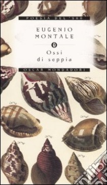 Ossi di seppia libro di Montale Eugenio; Cataldi P. (cur.); d'Amely F. (cur.)