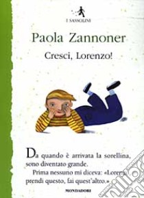 Cresci, Lorenzo! libro di Zannoner Paola