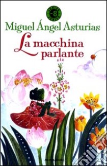 La macchina parlante libro di Asturias Miguel A.