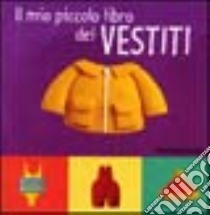 Il mio piccolo libro dei vestiti libro di Garel Béatrice