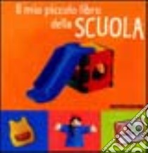 Il mio piccolo libro della scuola libro di Garel Béatrice