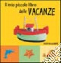 Il mio piccolo libro delle vacanze libro di Garel Béatrice