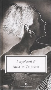 I capolavori: Dieci piccoli indiani-L'assasinio di Roger Ackroid-Assasinio sull'Oriente-Express-Istantanea di un delitto libro di Christie Agatha