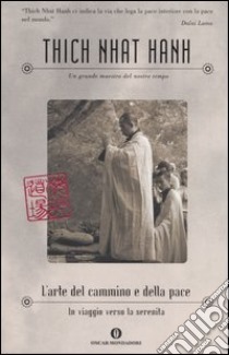 L'arte del cammino e della pace. In viaggio verso la serenità libro di Nhat Hanh Thich