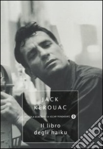 Il libro degli haiku libro di Kerouac Jack; Weinreich R. (cur.)