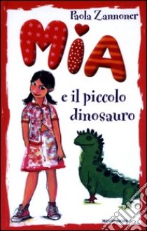 Mia e il piccolo dinosauro libro di Zannoner Paola