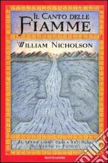 Il Vento di fuoco. Vol. 3: Il canto delle fiamme libro di Nicholson William