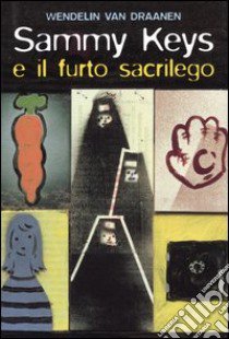 Sammy Keys e il furto sacrilego (3) libro di Van Draanen Wendelin