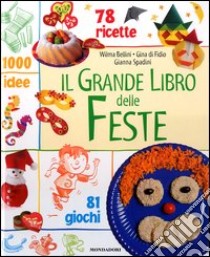 Il grande libro delle feste libro di Bellini Wilma - Cristianini Di Fidio Gina - Spadini Gianna